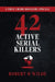 42 Active Serial Killers: A True Crime Dossiers Special by Robert H. Wilde