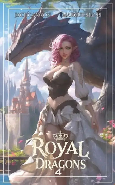 Royal Dragons 4: An Epic Fantasy by Jace Cannon