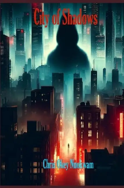 City of Shadows by Chris Okey Nnokwam