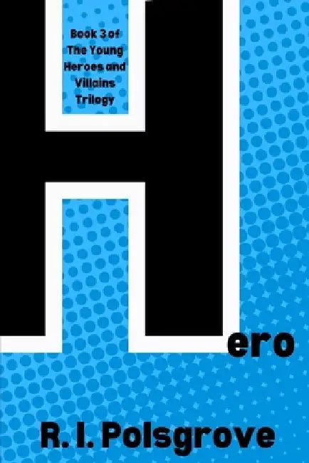 Hero by R. I. Polsgrove