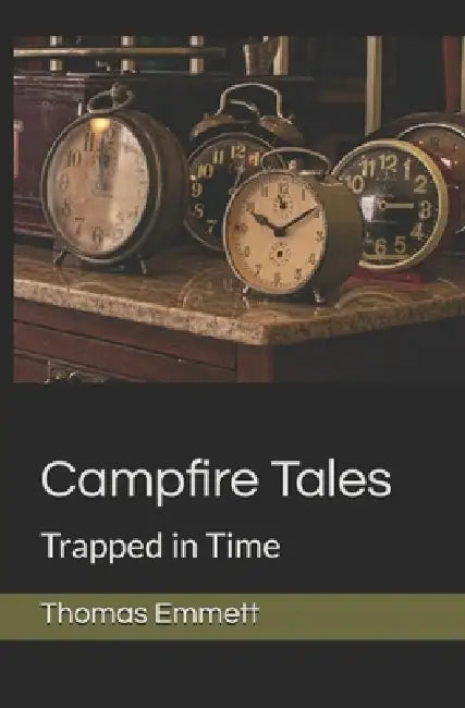 Campfire Tales: Trapped in Time by Thomas Emmett