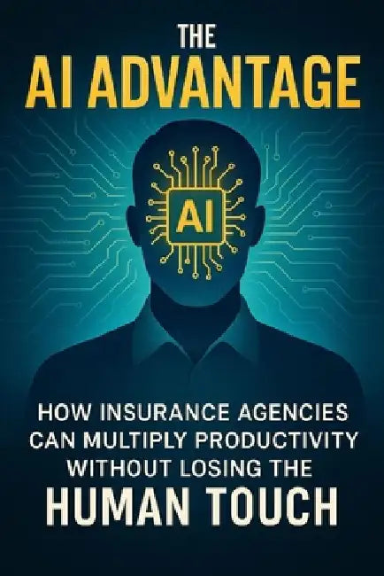 The AI Advantage: How Insurance Agencies Can Multiply Productivity Without Losing the Human Touch by Max Winters