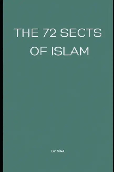 The 72 Sects of Islam by M. Aa