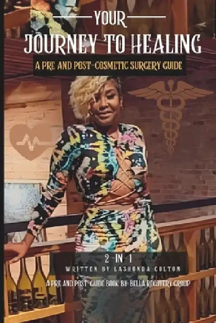 Your Journey to Healing: A Pre & Post-Cosmetic Surgery Guide by Bella Recovery Group