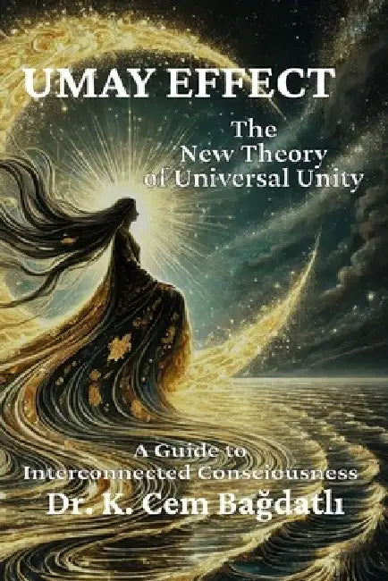 Umay Effect: A Guide to Interconnected Consciousness by K. Cem Bagdatli