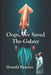 Oops, We Saved The Galaxy by Donald Beavers