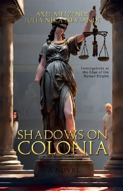 Shadows On Colonia  Investigations At The Edge Of The Roman Empire The Colonia Crimes Vol. 1