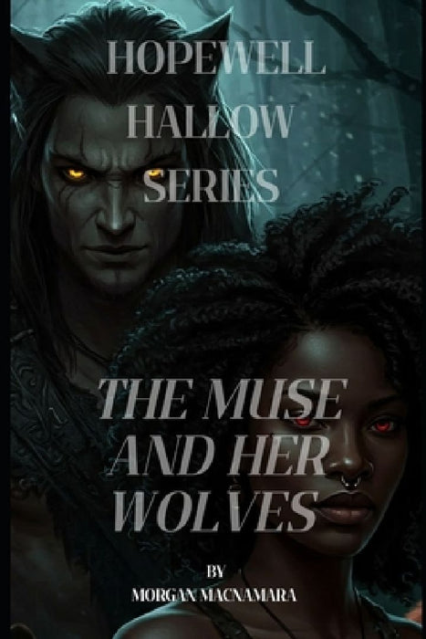 Hopewell Hallow Series: The Muse and Her Wolves by Morgan MacNamara