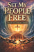 Set My People Free: Faith That Breaks Chains by Barbara Buchli