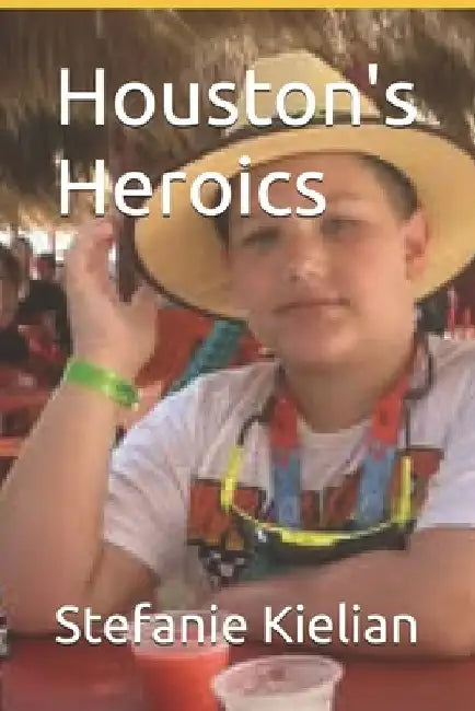 Houston's Heroics by Stefanie Kielian