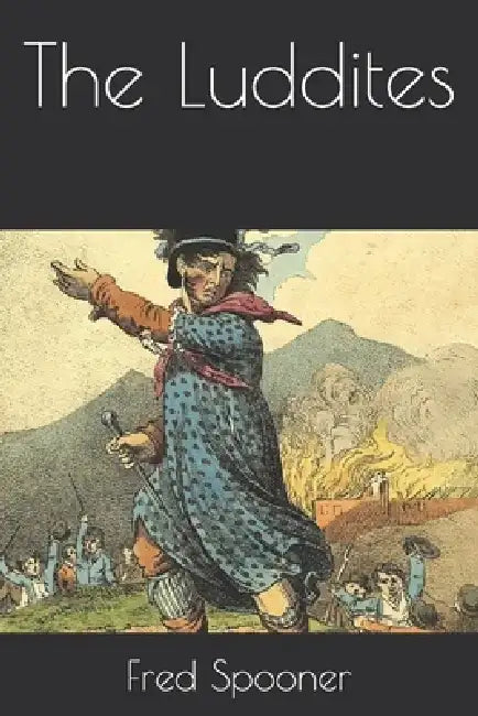 The Luddites by Fred Spooner