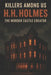 Killers Among Us: H.H. Holmes - The Murder Castle Creator by Ash Malik