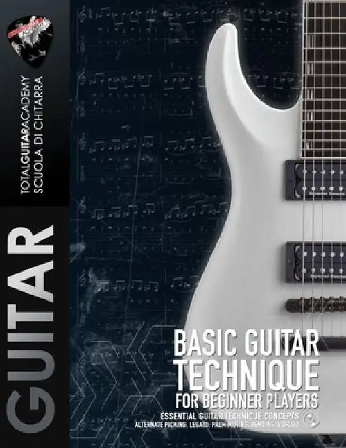 Basic Guitar Technique for Beginner Players: Essential guitar technique concepts. Alternate picking, legato, palm muting, bending, vibrato. by Francesco Fareri