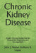 Chronic Kidney Disease: Expert Clinical Guidelines for Evaluation, Diagnosis, and Management by Anthony K. Lopes