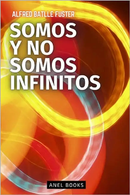 Somos Y No Somos Infinitos by Batlle Fuster, Alfred