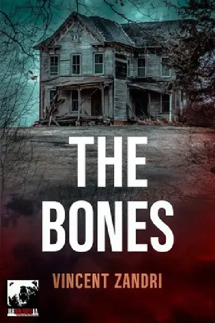 The Bones: A Gripping Psychological Suspense Thriller by Vincent Zandri