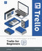 Trello for Beginners: Master Task Management with Ease by Kiet Huynh