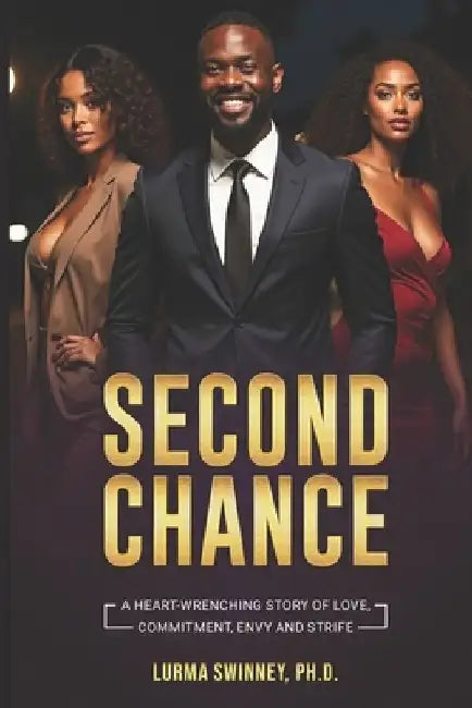 Second Chance: A Heart-Wrenching Story of Love, Commitment, Envy and Strife by Lurma Swinney