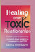 Healing from Toxic Relationships: A Simple Guide to Overcoming Narcissistic Abuse, Gaslighting, Codependency, and Ptsd by Meera O'Connor