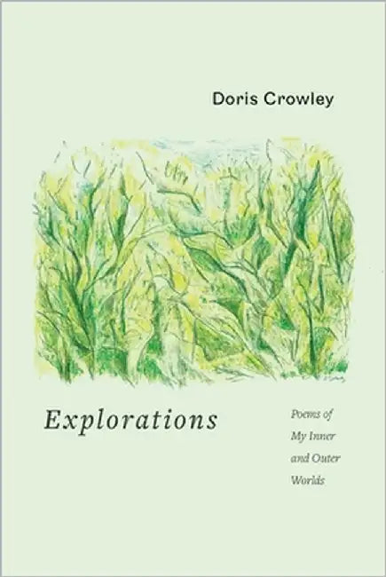 Explorations: Poems of My Inner and Outer Worlds by Crowley, Doris