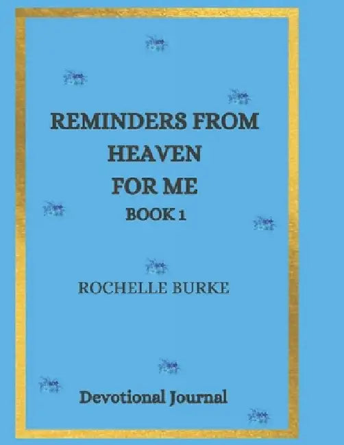 Reminders from Heaven for Me Book 1 by Rochelle Burke