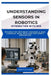 Understanding Sensors in Robotics: INTEGRATION WITH ROS: Integrating different sensors (LIDAR, cameras, IMUs) with ROS for robot perception by Renata Sloane
