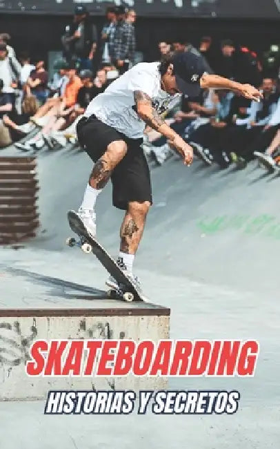 Skateboarding: Historias y Secretos by VC Brothers
