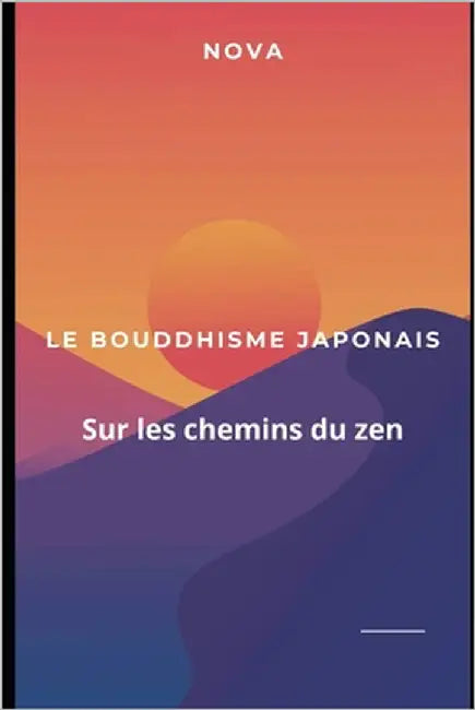 Le bouddhisme japonais: Sur les chemins du zen by Nova