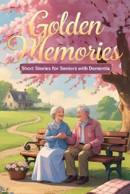 Golden Memories: Short Stories for Seniors with Dementia by Sketch Book