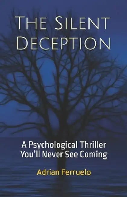 The Silent Deception: A Psychological Thriller You'll Never See Coming by Adrian Ferruelo