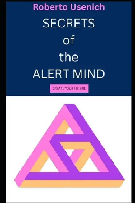 Secrets of the Alert Mind.: Create Your Future. by Hypnotherapy Training College Tc Dubai