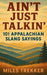 Ain't Just Talkin': 101 Appalachian Slang Sayings: Funny Hillbilly Sayings, Southern Slang, and Trail Talk from the Appalachian Trail - A Pocket Guide by Miles Trekker