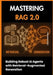 Mastering RAG 2.0: Building Robust AI Agents with Retrieval-Augmented Generation by Luca Randall