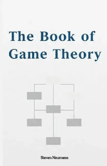The Book of Game Theory by Steven Neumann