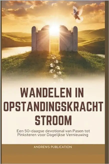 Wandelen In Opstandingskracht Stroom: Een 50-daagse devotional van Pasen tot Pinksteren voor Dagelijkse Vernieuwing by Publication, Andrews