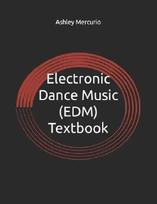Electronic Dance Music (EDM) Textbook by Ashley Mercurio