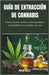 Guía de Extracción de Cannabis: Cómo extraer aceites, concentrados y comestibles de cannabis en casa by Bell, Rick