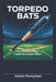 Torpedo Bats: Data-Driven Performance & Innovation in Modern Baseball by Jeston Punnyman