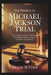 The People Vs. Michael Jackson Trial: An In-Depth Account of the 2005 Legal Proceedings and the Complex Narrative That Followed by Frank H. Choi