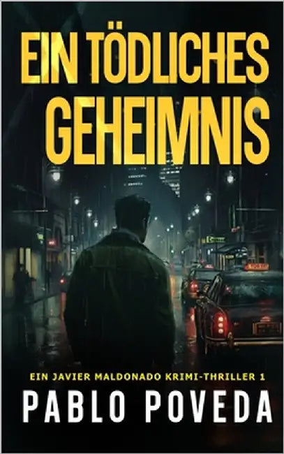 Ein tödliches Geheimnis: Ein Javier Maldonado Krimi-Thriller by Poveda, Pablo
