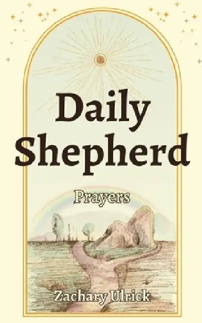Daily Shepherd: Prayers by Zachary Ulrick