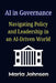 AI in Governance: Navigating Policy and Leadership in an AI-Driven World by Maria Johnsen