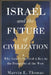 Israel and the Future of Civilization: Why Israel's Survival is Key to the Prosperity of the West by Marvin E. Thomas