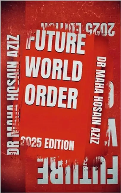 Future World Order: 2025 Edition by Aziz, Maha Hosain