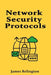 Network Security Protocols: IPsec, SSL/TLS, DTLS and More by James Relington