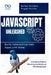 JavaScript Unleashed Build Interactive Web Apps with Ease: A Complete Guide to Mastering JavaScript and Web Development by Miguel Farmer