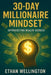 30-Day Millionaire Mindset: Skyrocketing Wealth Secrets by Ethan Wellington