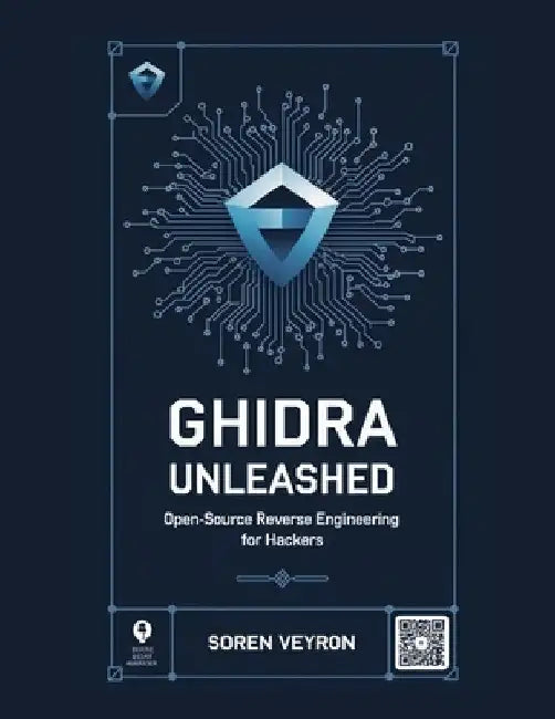 Ghidra Unleashed: Open-Source Reverse Engineering for Hackers by Soren Veyron