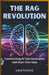 The RAG Revolution: Transforming AI Text Generation with Real-Time Data: A Step-by-Step Guide to Creating, Building Robust, and Scaling Retrieval-Augm by Lena Fairford