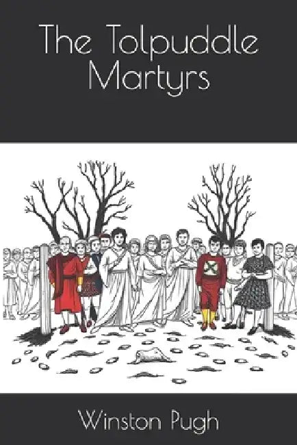 The Tolpuddle Martyrs by Winston Pugh